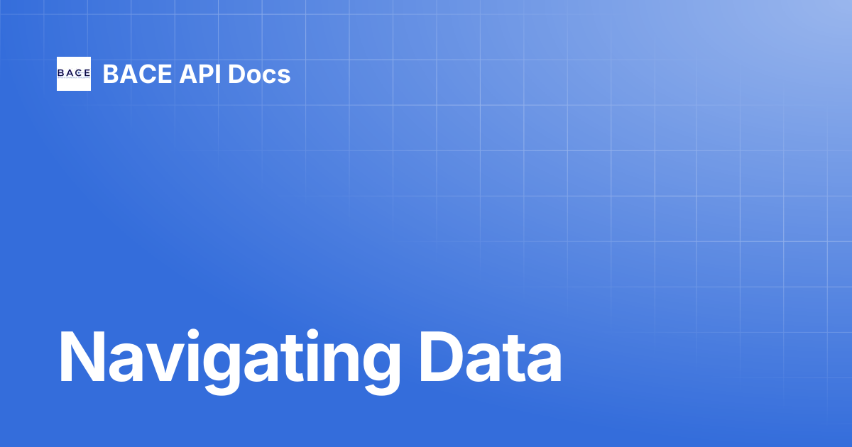 Navigating Data | BACE API Docs